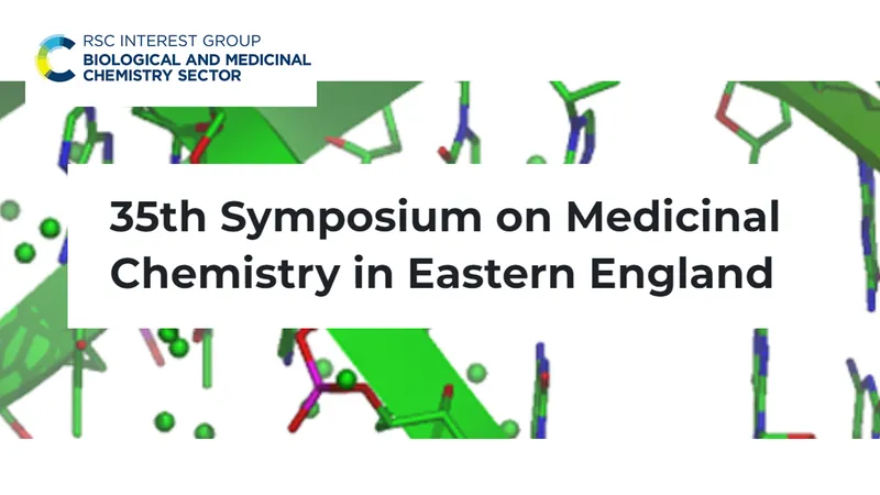 35th Symposium on Medicinal Chemistry in Eastern England