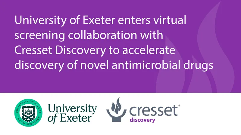 University of Exeter enters virtual screening collaboration with Cresset Discovery to accelerate discovery of novel antimicrobial drugs