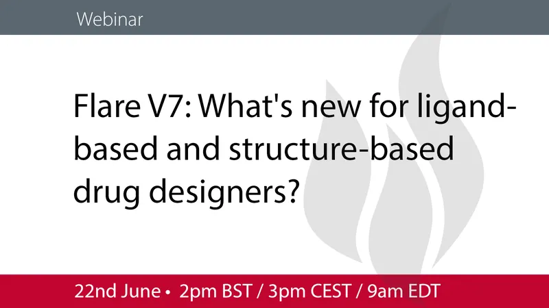 Flare V7 webinar 22nd June 2023 - what's new for ligand-based and structure-based drug designers