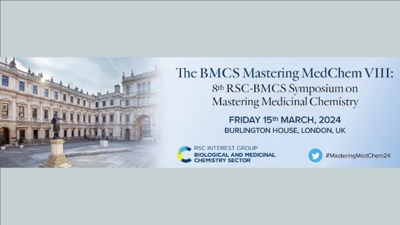 The BMCS Mastering MedChem VIII: 8th RSC-BMCS Symposium on Mastering Medicinal Chemistry